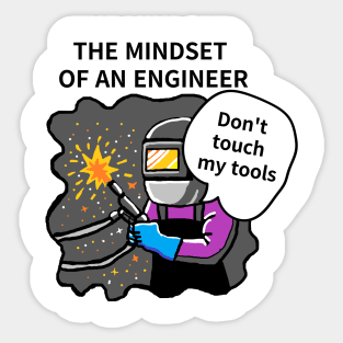 TTHE MINDSET  OF AN ENGINEER, Do not touch  my tools Sticker